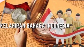 ASAL USUL BAHASA MELAYU: CIKAL BAKAL BAHASA INDONESIA YANG MEMBAWA PERSATUAN